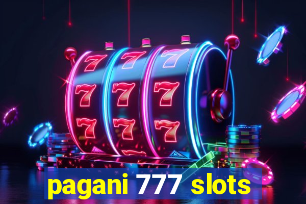 pagani 777 slots